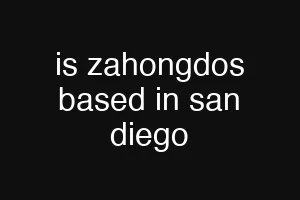 is zahongdos based in san diego