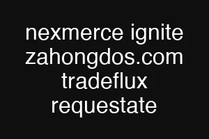 nexmerce ignite zahongdos.com tradeflux requestate